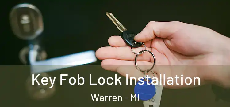 Key Fob Lock Installation Warren - MI