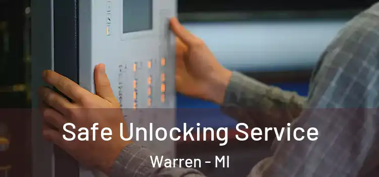 Safe Unlocking Service Warren - MI